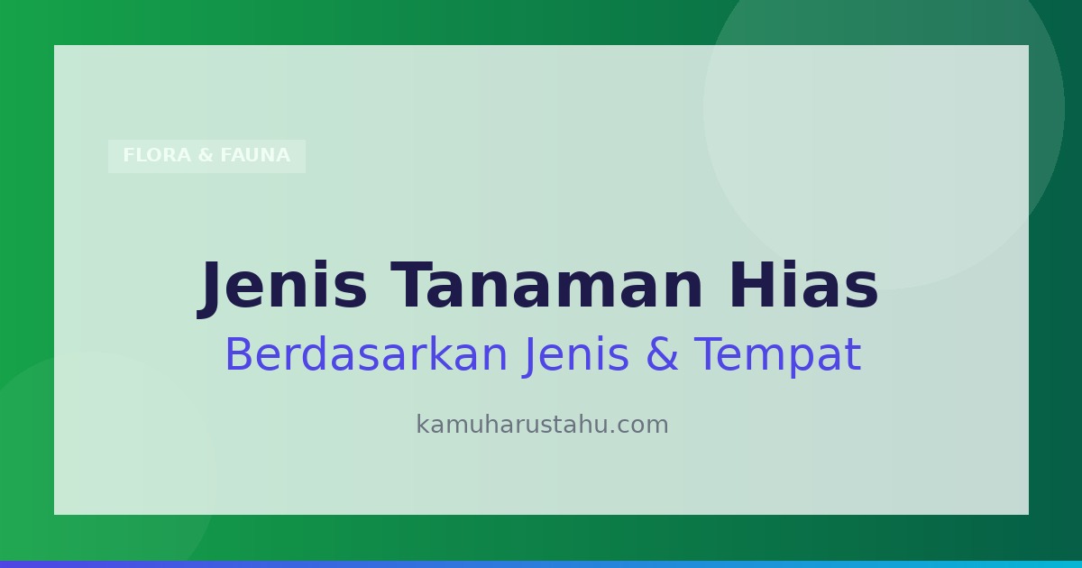 Jenis Tanaman Hias Berdasarkan Tanamannya dan Tempat Tumbuhnya
