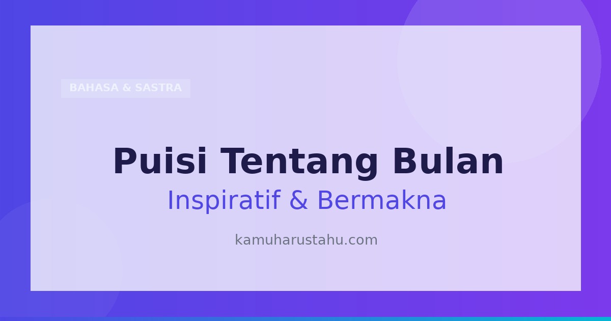 Contoh Puisi Tentang Bulan, Inspiratif dan Penuh Makna